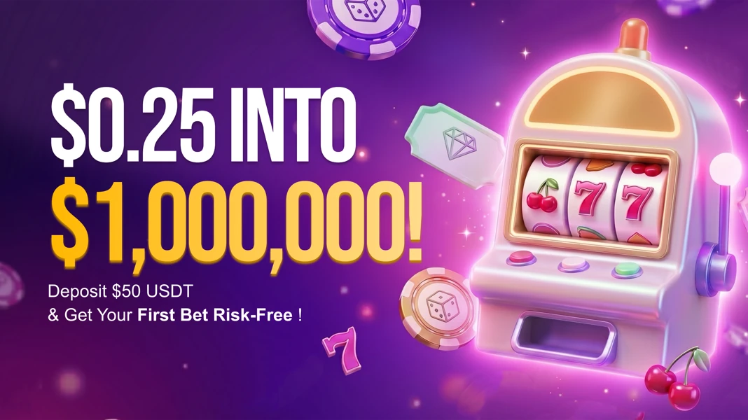 $0.25 Into $1,000,000 — Deposit $50 USDT & Get Your First Bet Risk-Free